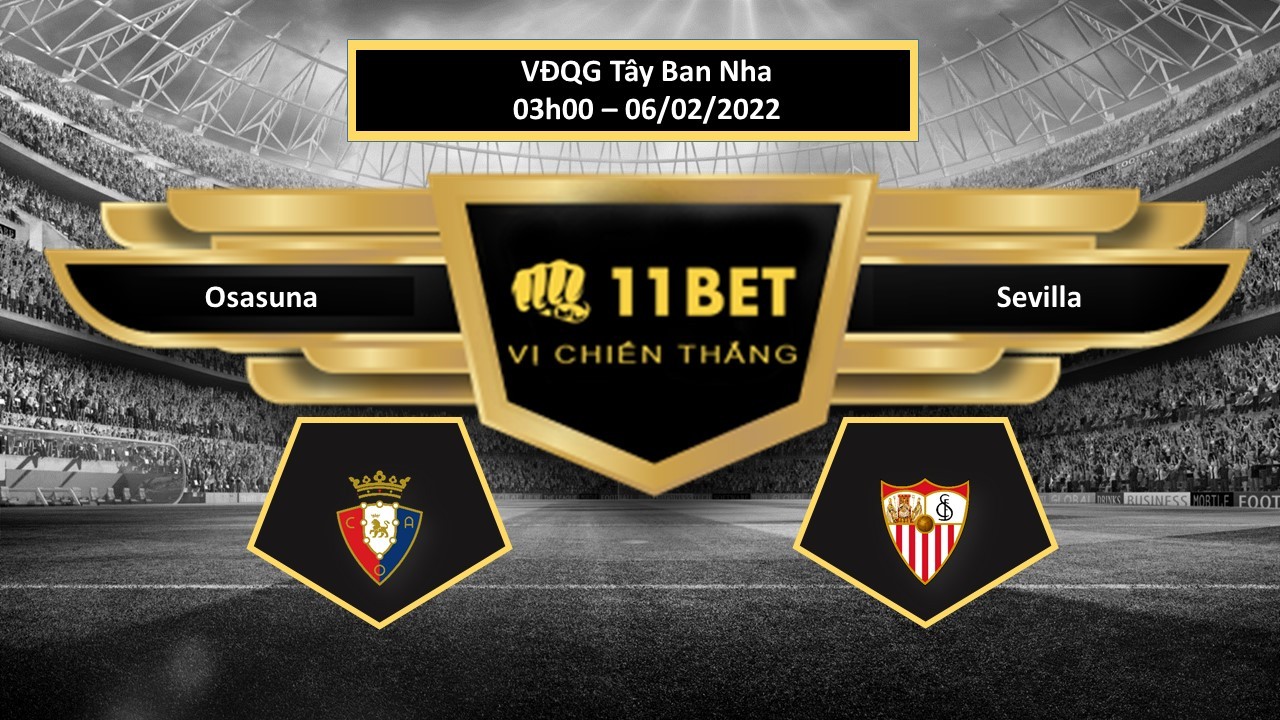 11BET Tip bóng đá Osasuna vs Sevilla  , hôm nay 06/02/2022