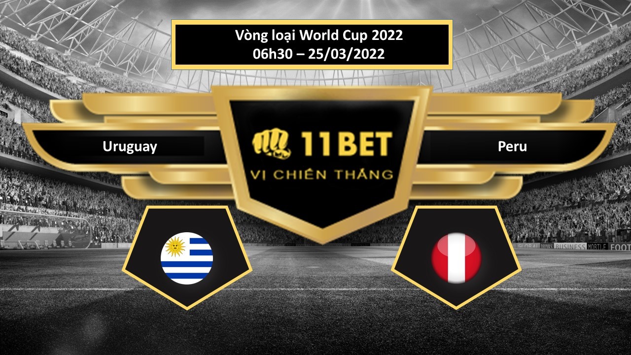 11BET Tip bóng đá Uruguay vs Peru , hôm nay 25/03/2022
