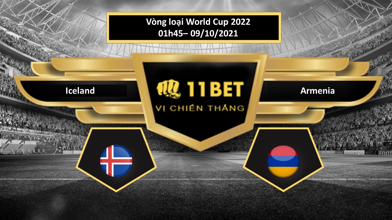 11BET Tip bóng đá Iceland vs Armenia , hôm nay 09/10/2021