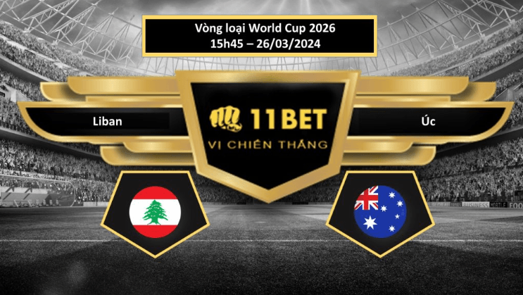 11BET Tip bóng đá   Liban vs Úc, hôm nay 26/03/2024