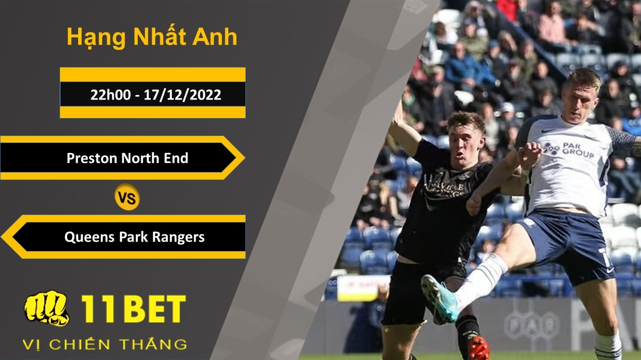11BET Soi kèo Preston North End vs Queens Park Rangers, 22h00, 17/12/2022