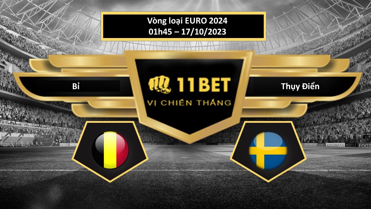 11BET Tip bóng đá Bỉ vs Thụy Điển, hôm nay 17/10/2023