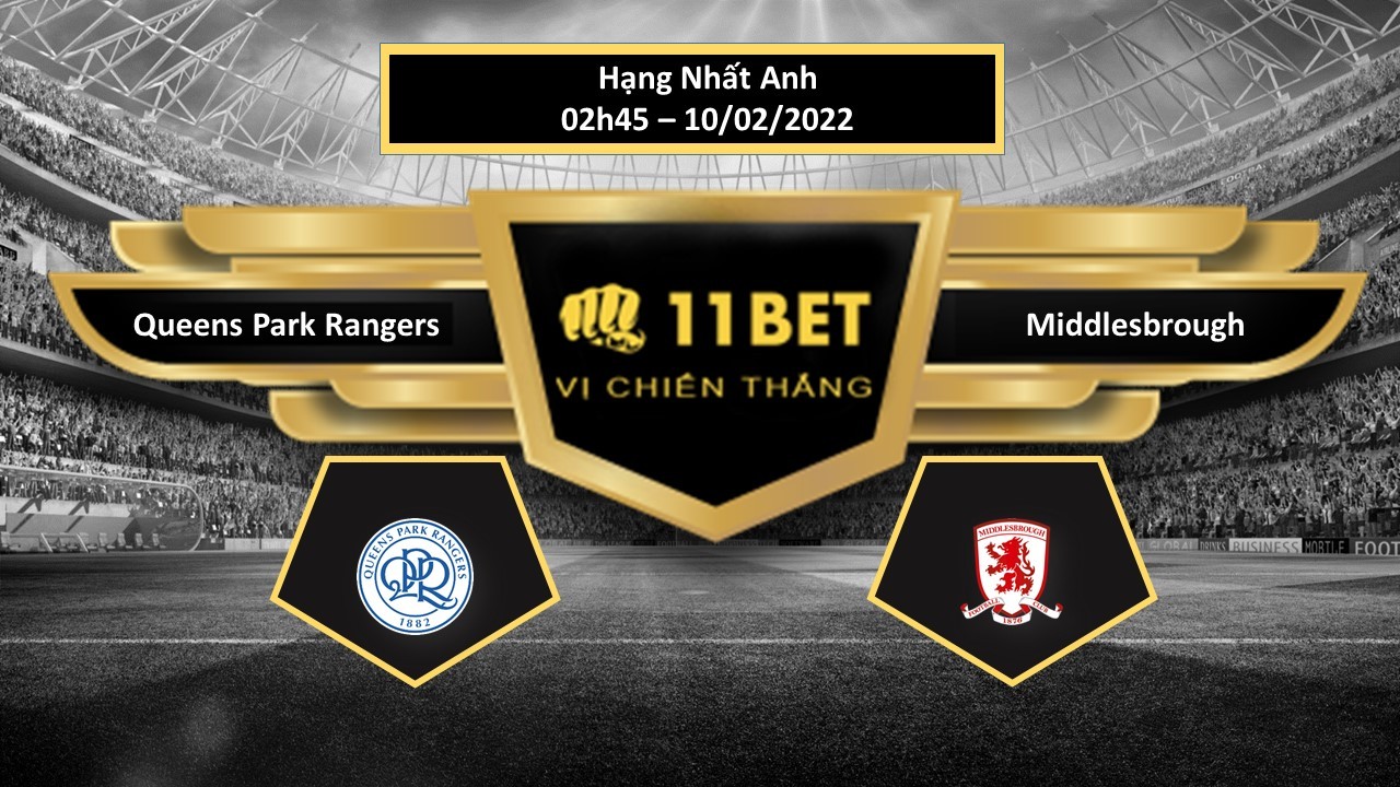 11BET Tip bóng đá  Queens Park Rangers vs Middlesbrough , hôm nay 10/02/2022