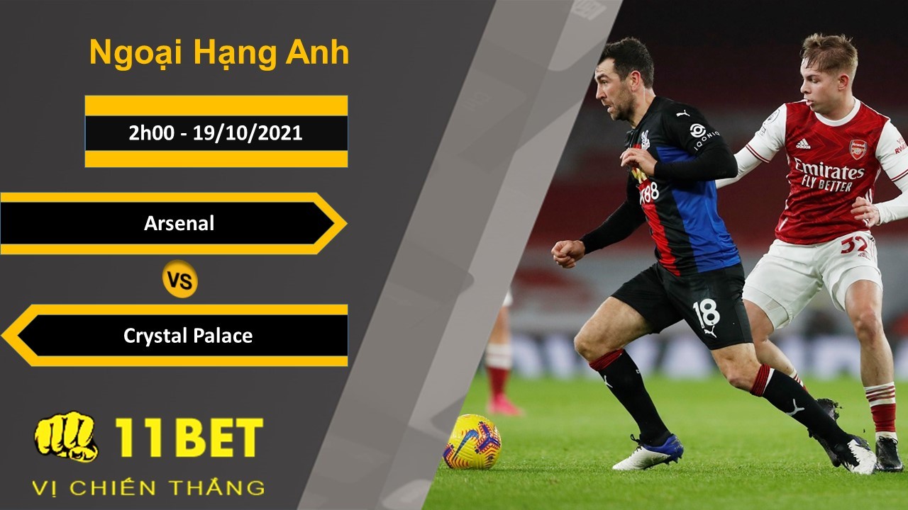 11BET Soi kèo Arsenal vs Crystal Palace, 2h00, 19/10/2021