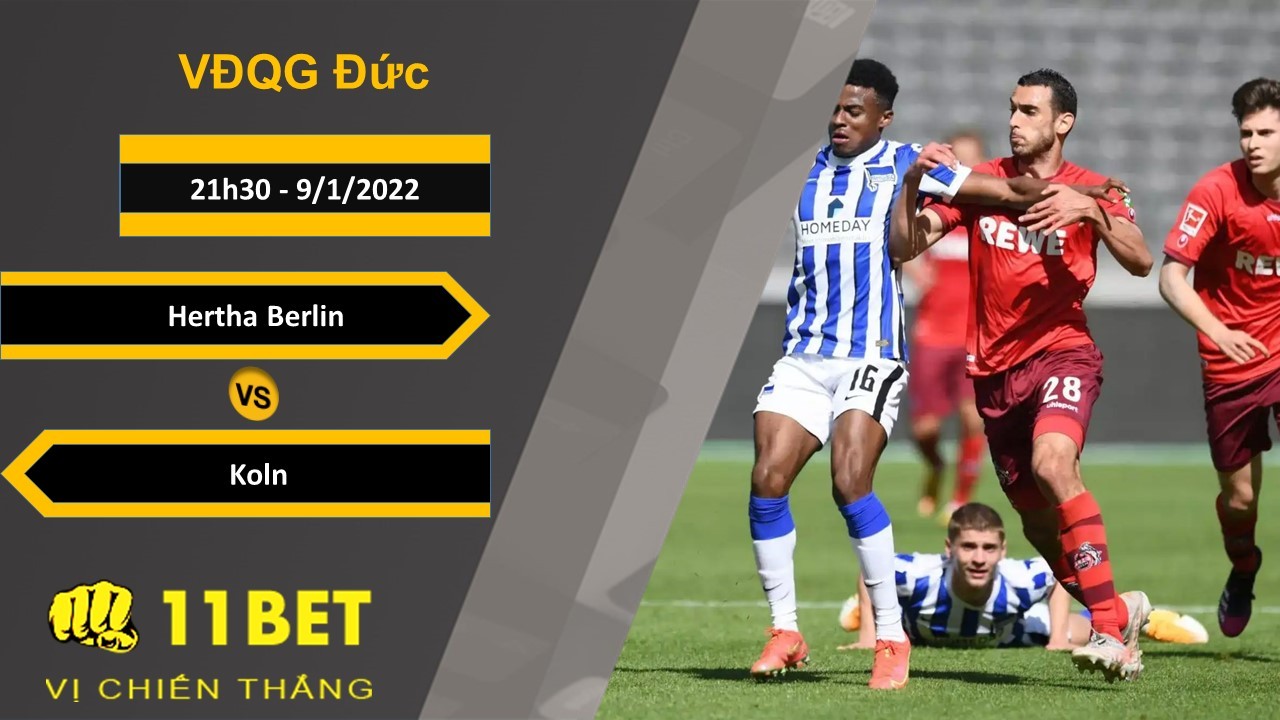 11BET Soi kèo Hertha Berlin vs Koln, 21h30, 9/1/2022