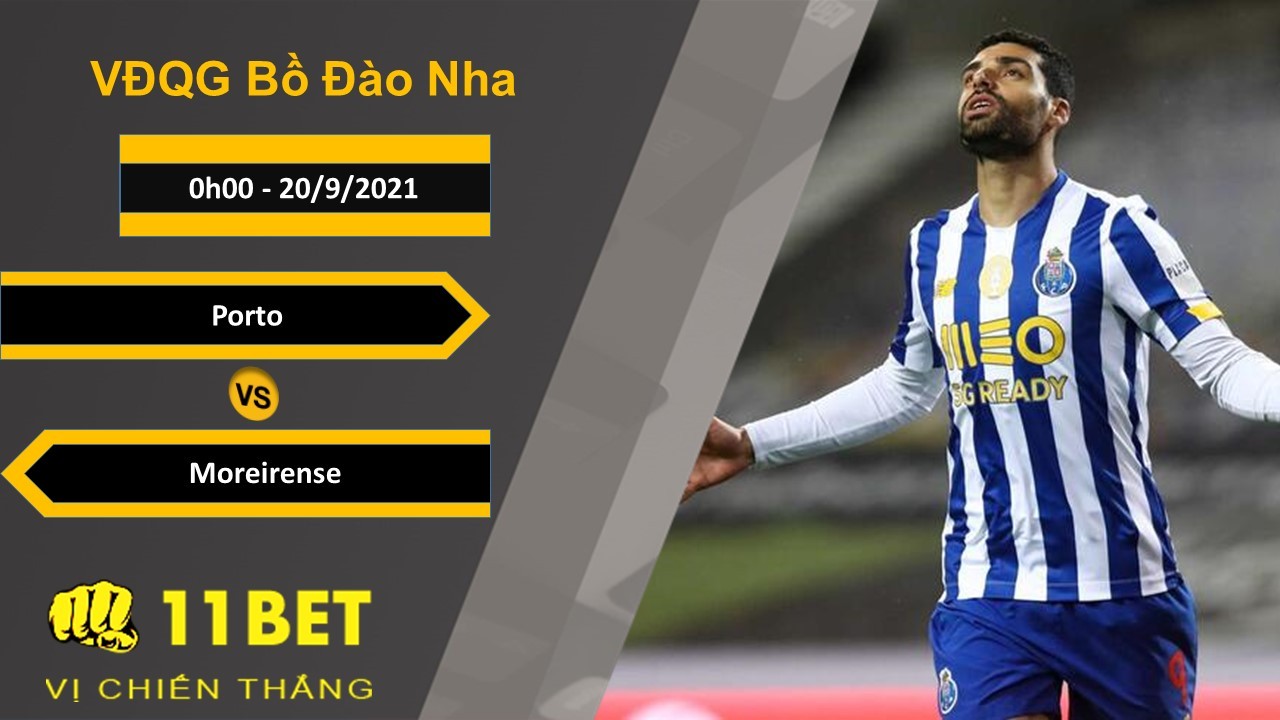 11BET Soi kèo Porto vs Moreirense, 0h00, 20/9/2021