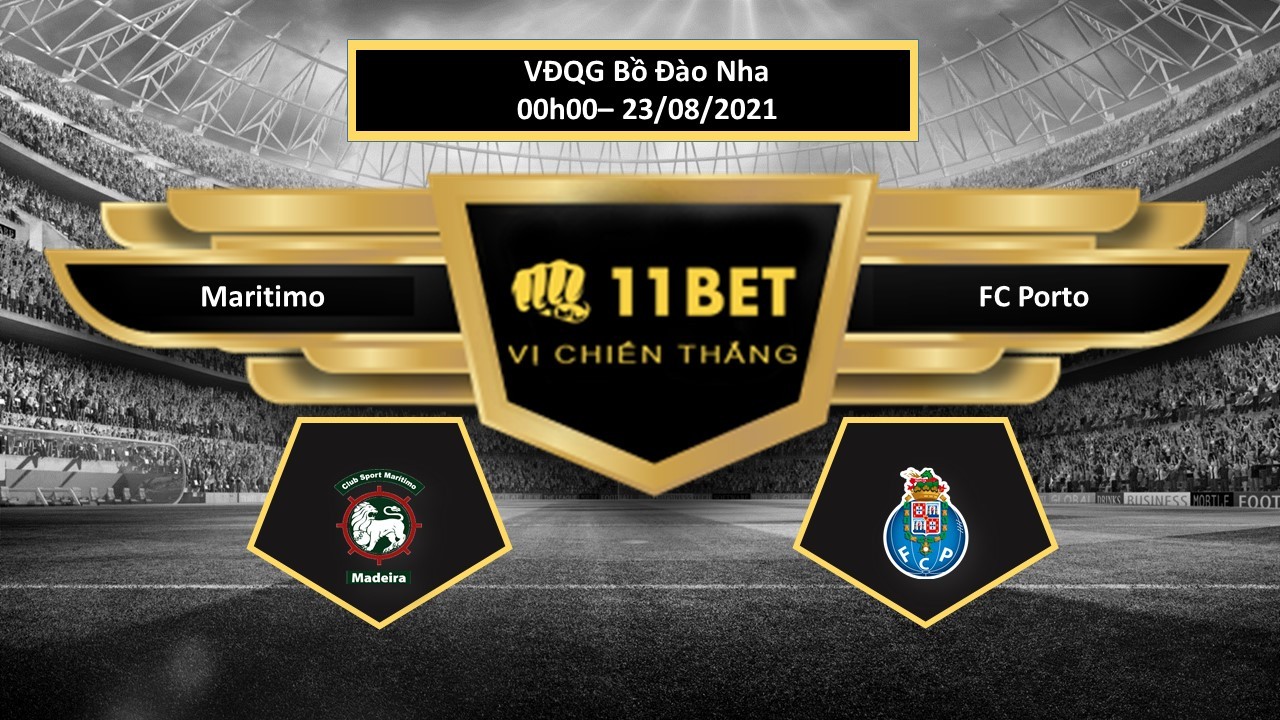 11BET Tip bóng đá Maritimo vs FC Porto , hôm nay 23/08/2021