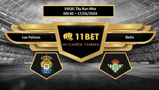 11BET Tip bóng đá Las Palmas vs Betis, hôm nay 17/05/2024