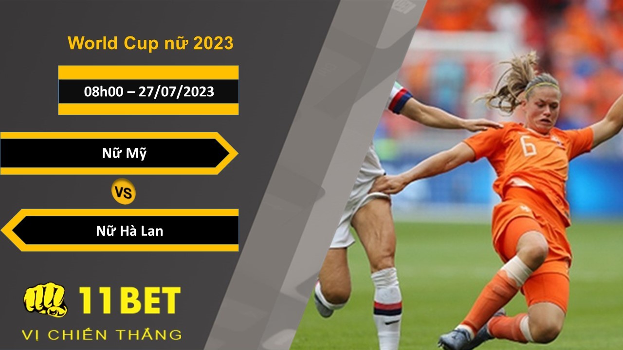 11BET Soi kèo Nữ Mỹ vs Nữ Hà Lan, 08h00, 27/07/2023