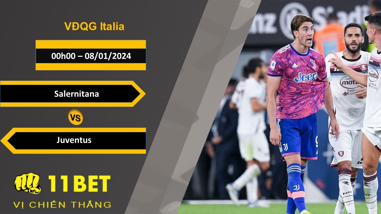 11BET Soi kèo Salernitana vs Juventus, 00h00, 08/01/2024