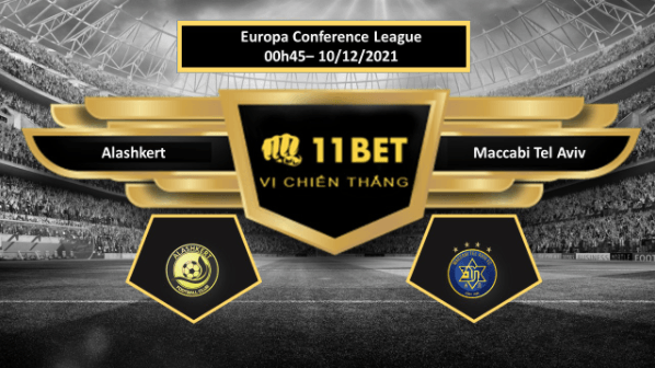 11BET Tip bóng đá Alashkert vs Maccabi Tel Aviv ,  hôm nay 10/12/2021