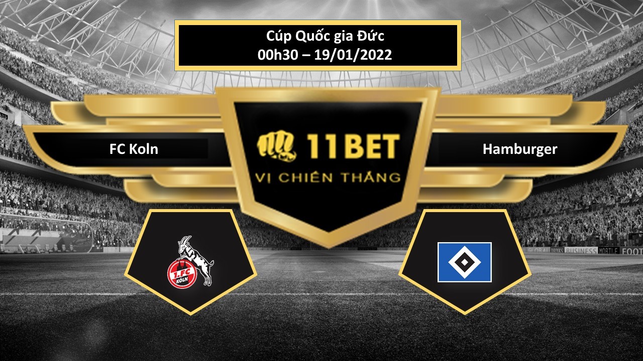11BET Tip bóng đá FC Koln vs Hamburger , hôm nay 19/01/2022