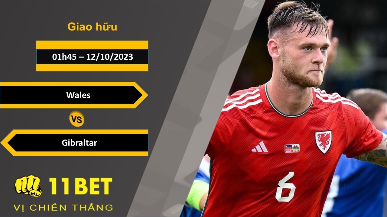 11BET Soi kèo  Wales vs Gibraltar, 01h45, 12/10/2023