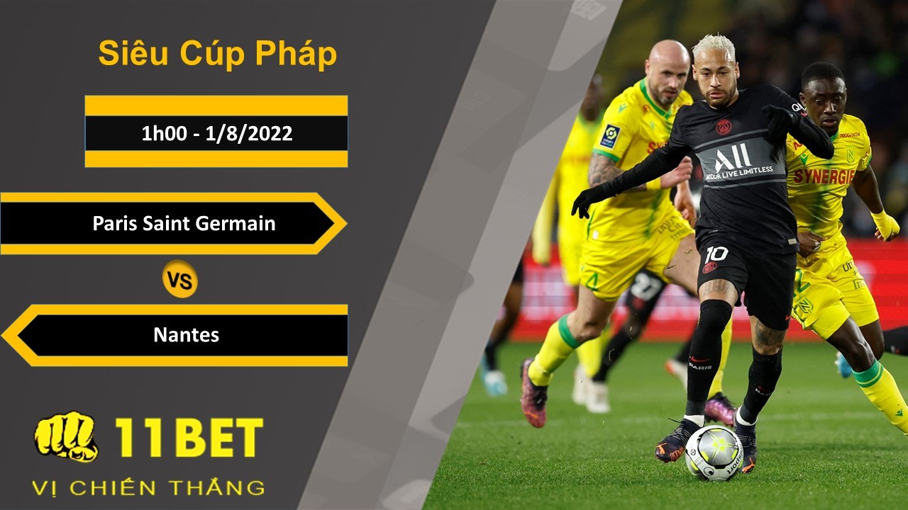11BET Soi kèo Paris Saint Germain vs Nantes, 1h00, 1/8/2022