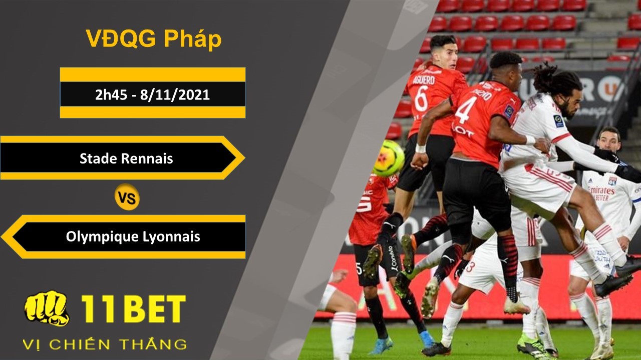11BET Soi kèo Stade Rennais vs Olympique Lyonnais, 2h45, 8/11/2021