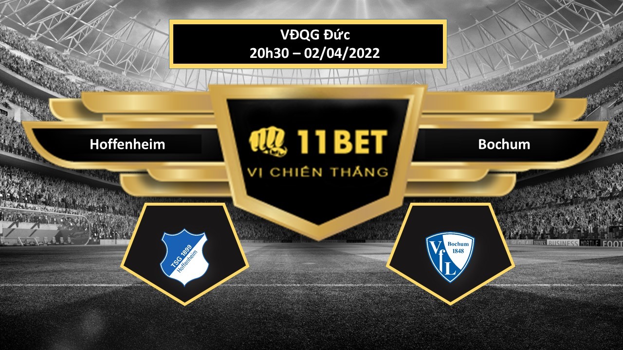 11BET Tip bóng đá Hoffenheim vs Bochum , hôm nay 02/04/2022