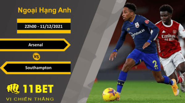 11BET Soi kèo Arsenal vs Southampton, 22h00, 11/12/2021