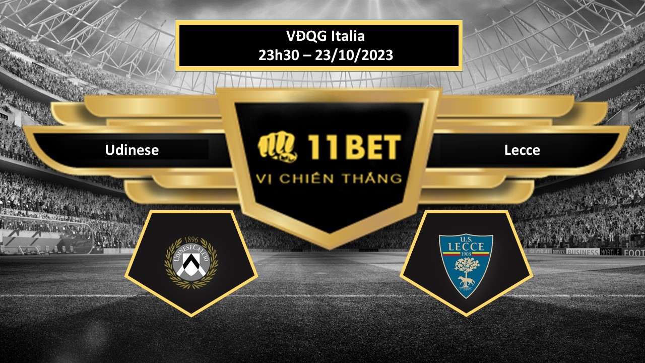 11BET Tip bóng đá Udinese vs Lecce, hôm nay 23/10/2023