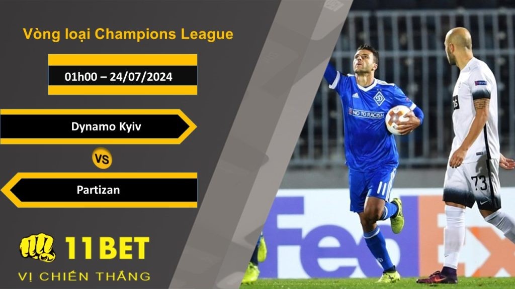 11BET Soi kèo  Dynamo Kyiv vs Partizan, 01h00, 24/07/2024