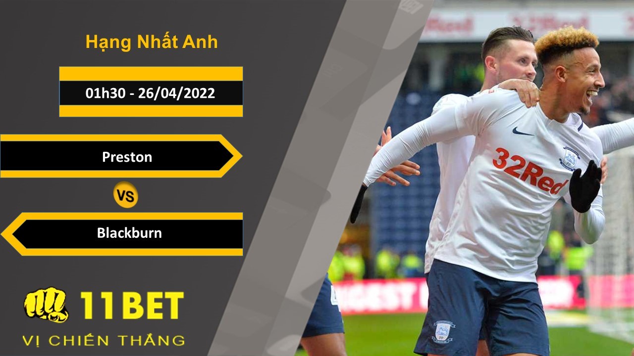 11BET Soi kèo Preston vs Blackburn 01h30, 26/04/2022
