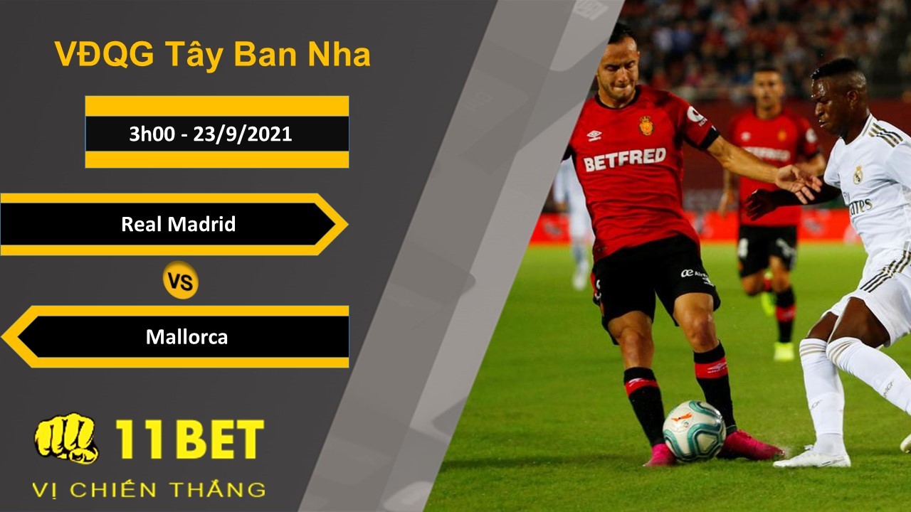11BET Soi kèo Real Madrid vs Mallorca, 3h00, 23/9/2021