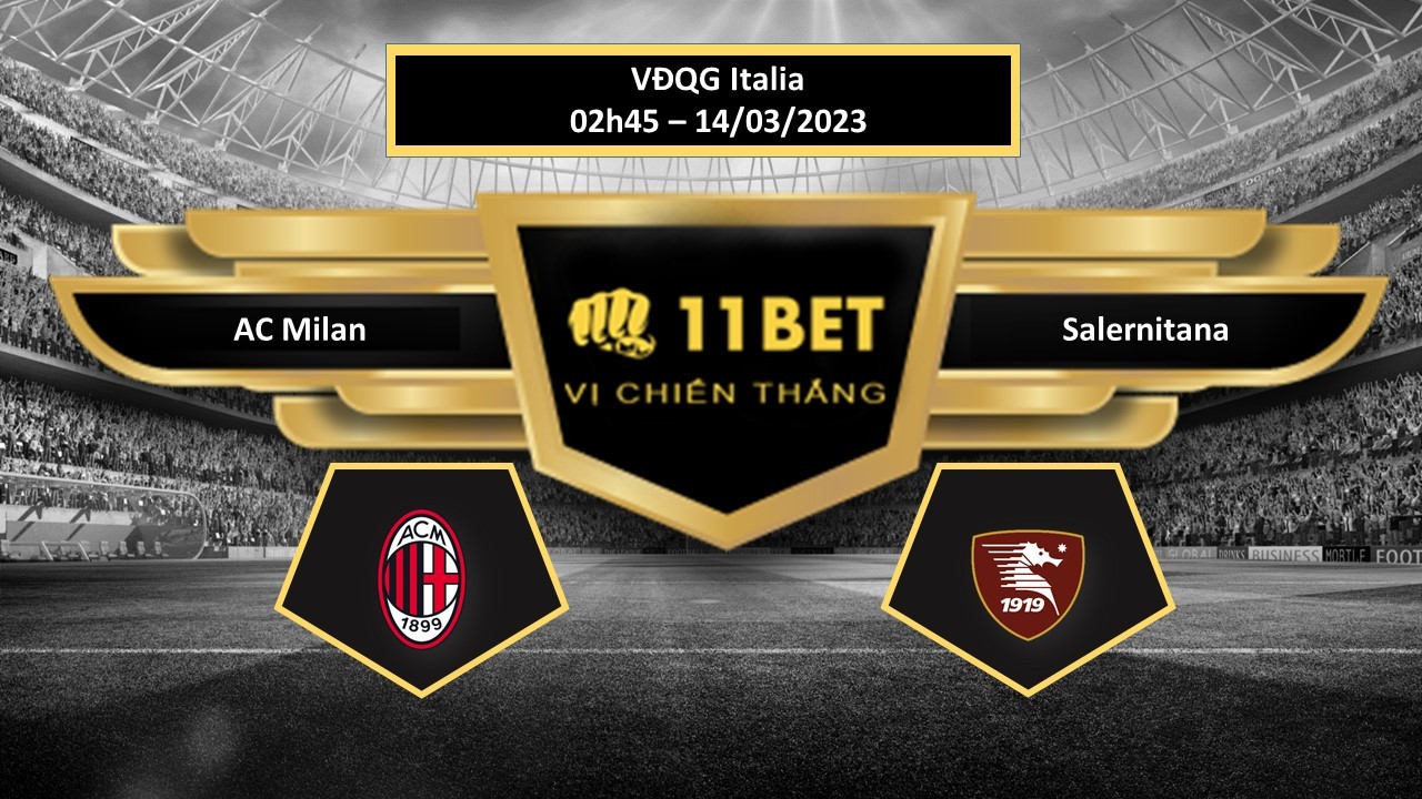 11BET Tip bóng đá AC Milan vs Salernitana , hôm nay 14/03/2023