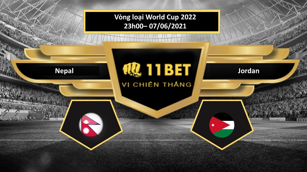 11BET Tip bóng đá Nepal vs Jordan , hôm nay 07/06/2021