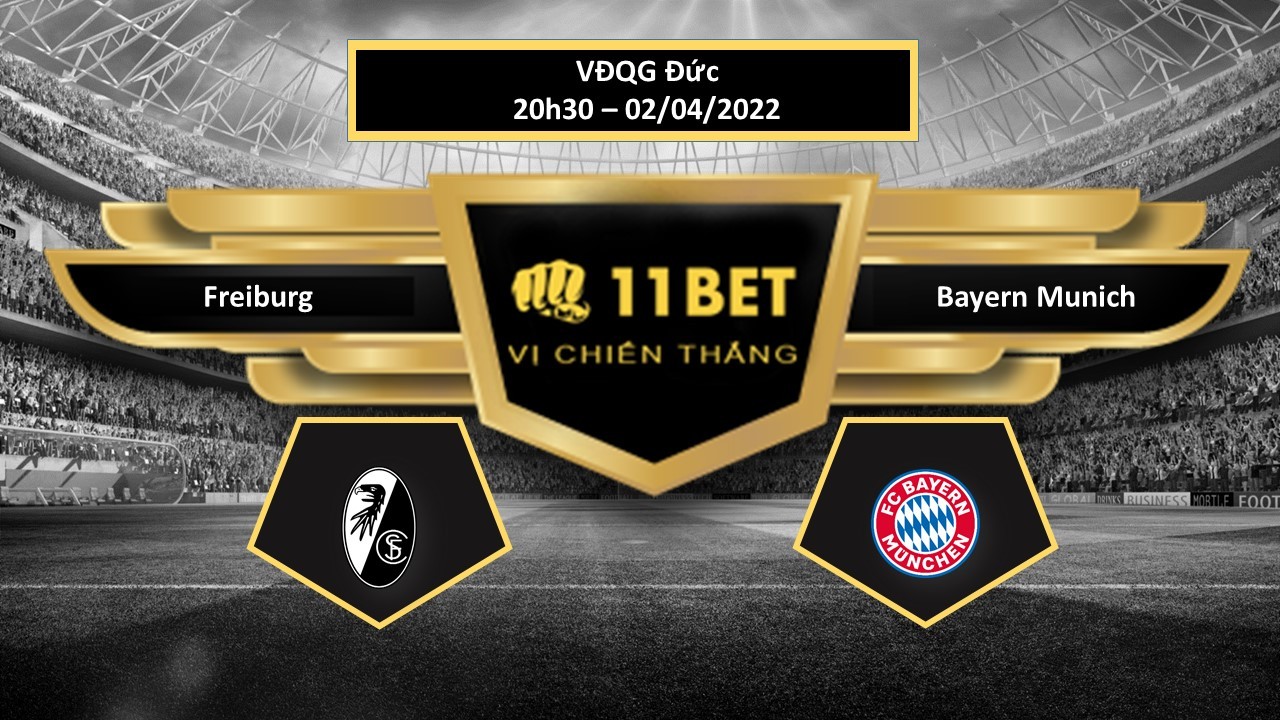 11BET Tip bóng đá Freiburg vs Bayern Munich , hôm nay 02/04/2022