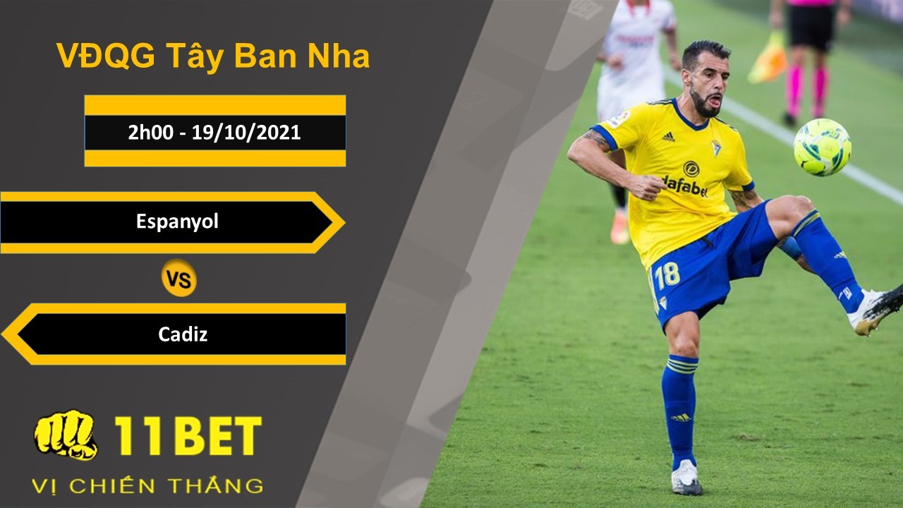 11BET Soi kèo Espanyol vs Cadiz, 2h00, 19/10/2021