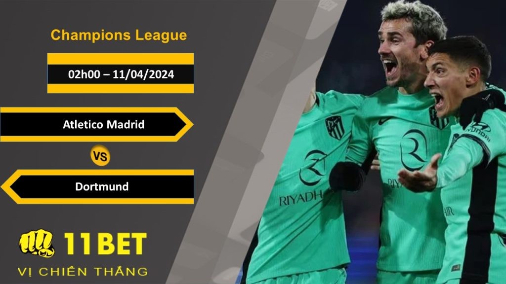 11BET Soi kèo  Atletico Madrid vs Dortmund, 02h00, 11/04/2024