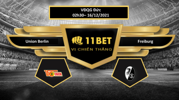 11BET Tip bóng đá Union Berlin vs Freiburg , hôm nay 16/12/2021