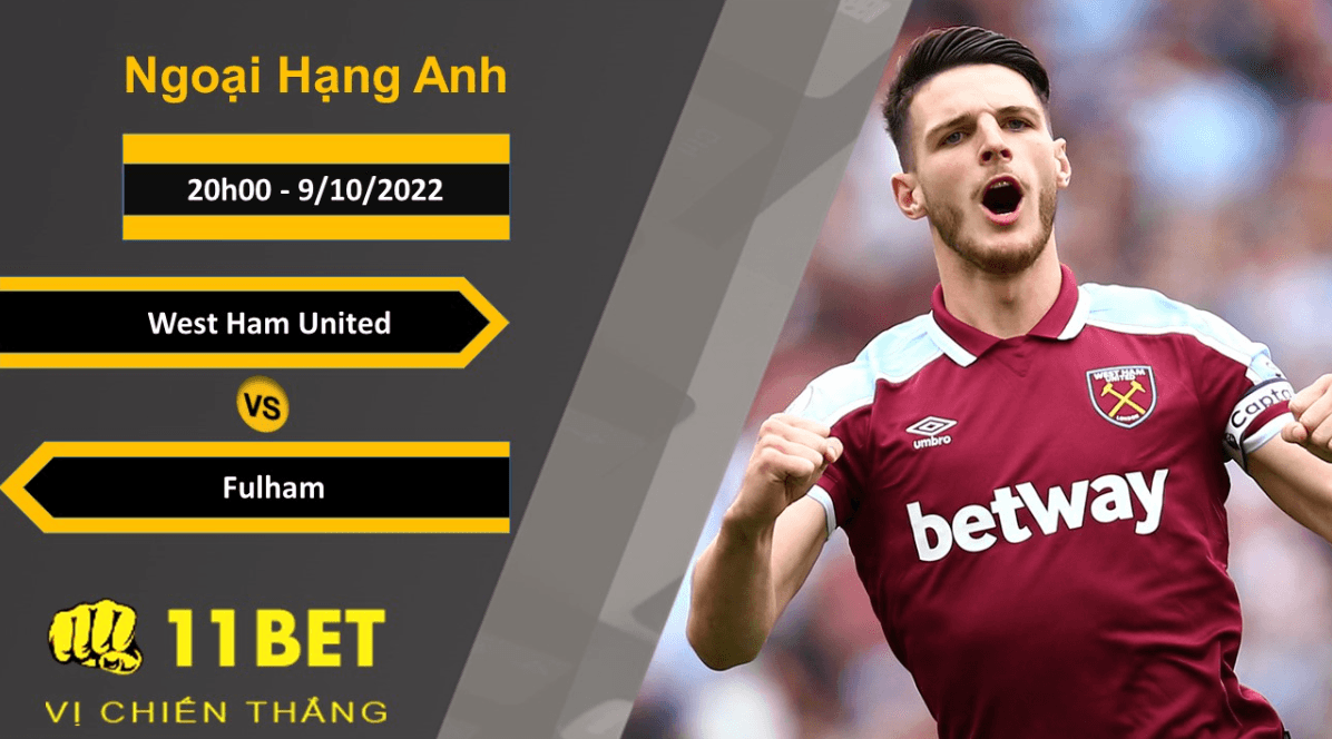 11BET Soi kèo West Ham United vs Fulham, 20h00, 9/10/2022