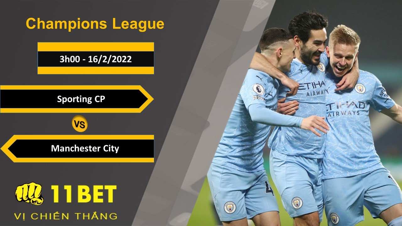 11BET Soi kèo Sporting CP vs Manchester City, 3h00, 16/2/2022