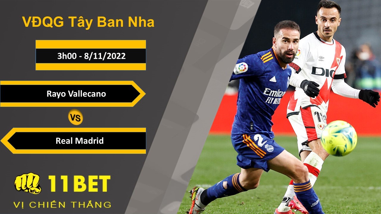 11BET Soi kèo Rayo Vallecano vs Real Madrid, 3h00, 8/11/2022