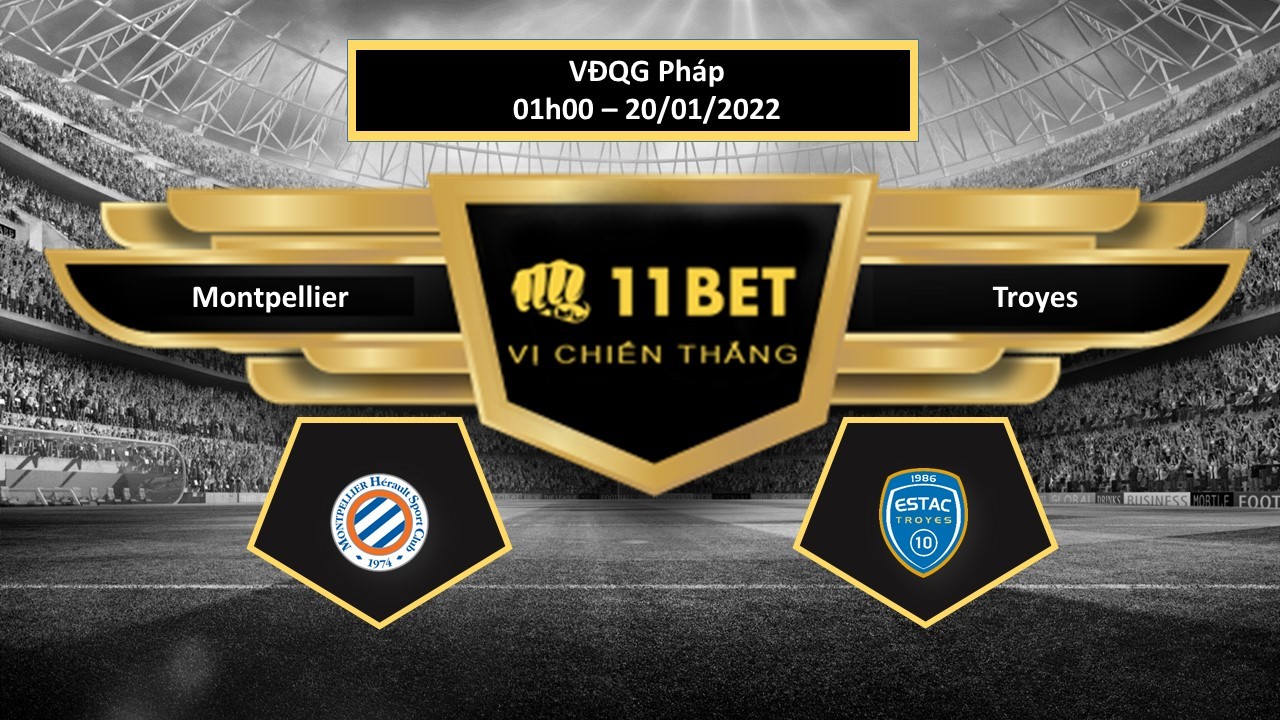 11BET Tip bóng đá Montpellier vs Troyes , hôm nay 20/01/2022