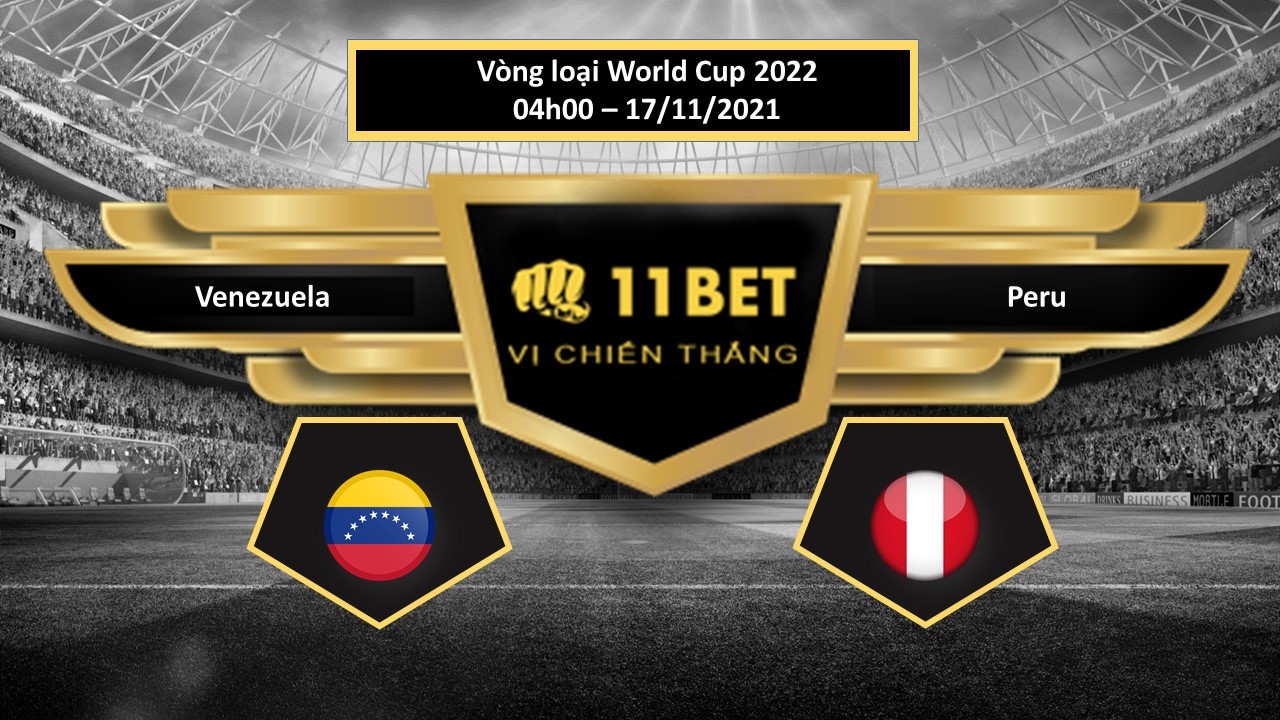 11BET Tip bóng đá Venezuela vs Peru , hôm nay 17/11/2021