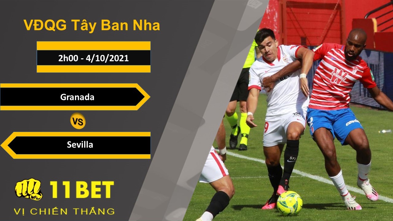 11BET Soi kèo Granada vs Sevilla, 2h00, 4/10/2021
