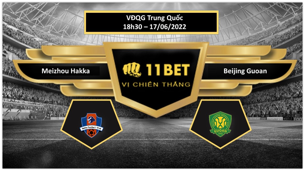 11BET Tip bóng đá    Meizhou Hakka vs Beijing Guoan  , hôm nay 17/06/2022
