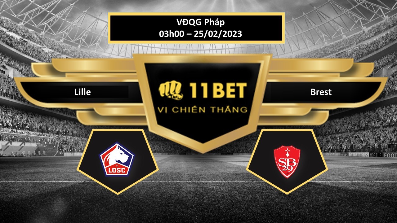 11BET Tip bóng đá  Lille vs Brest, hôm nay 25/02/2023