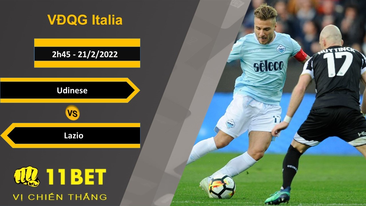 11BET Soi kèo Udinese vs Lazio, 2h45, 21/2/2022