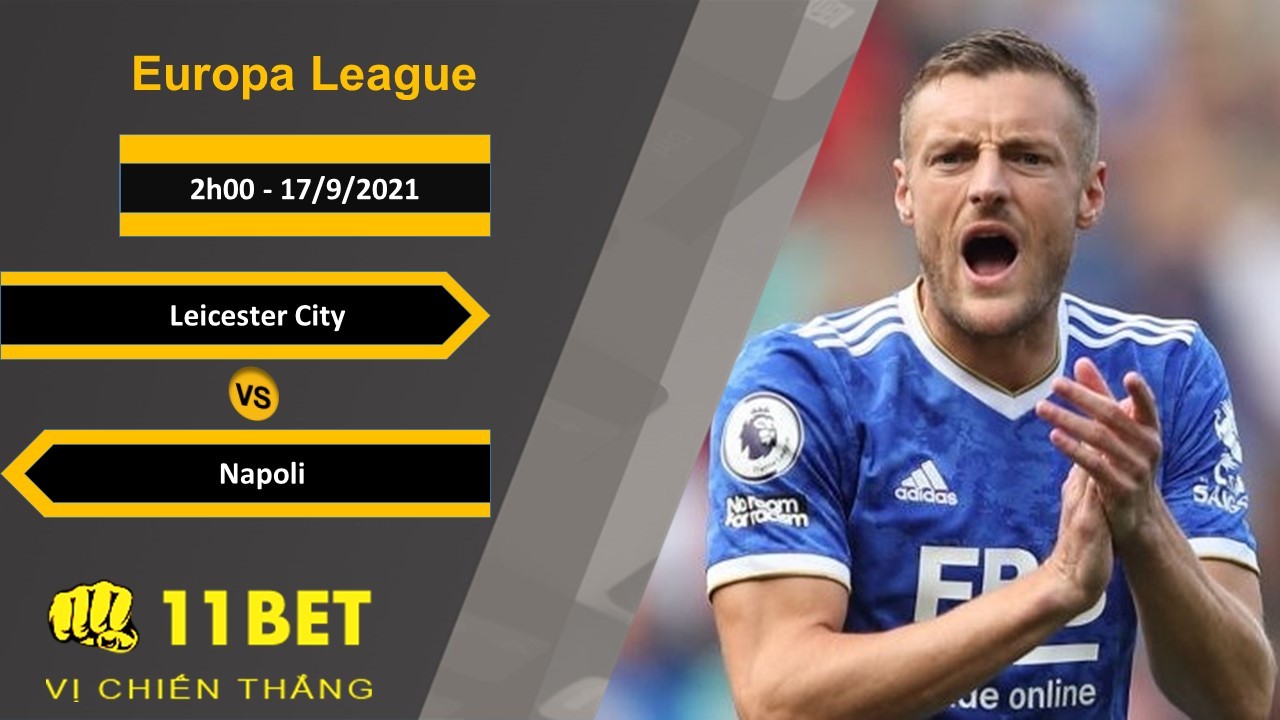 11BET Soi kèo Leicester City vs Napoli, 2h00, 17/9/2021