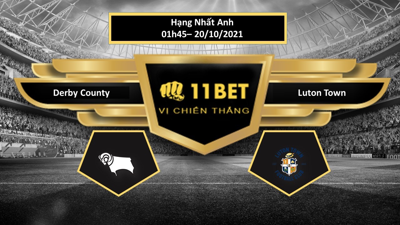 11BET Tip bóng đá Derby County vs Luton Town , hôm nay 20/10/2021