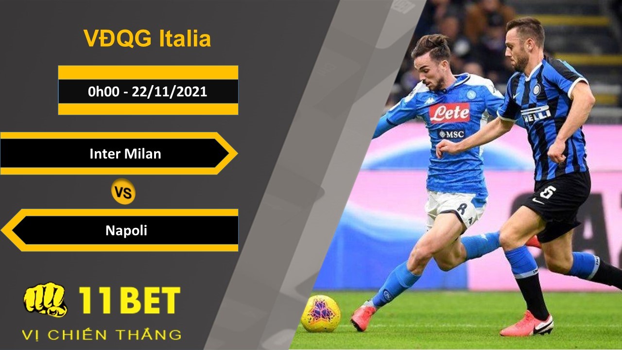 11BET Soi kèo Inter Milan vs Napoli, 0h00, 22/11/2021