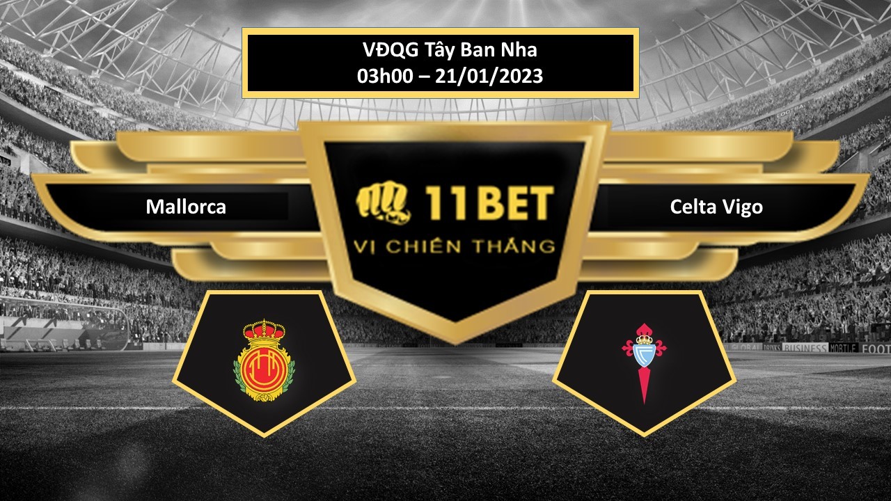 11BET Tip bóng đá Mallorca vs Celta Vigo, hôm nay 21/01/2023