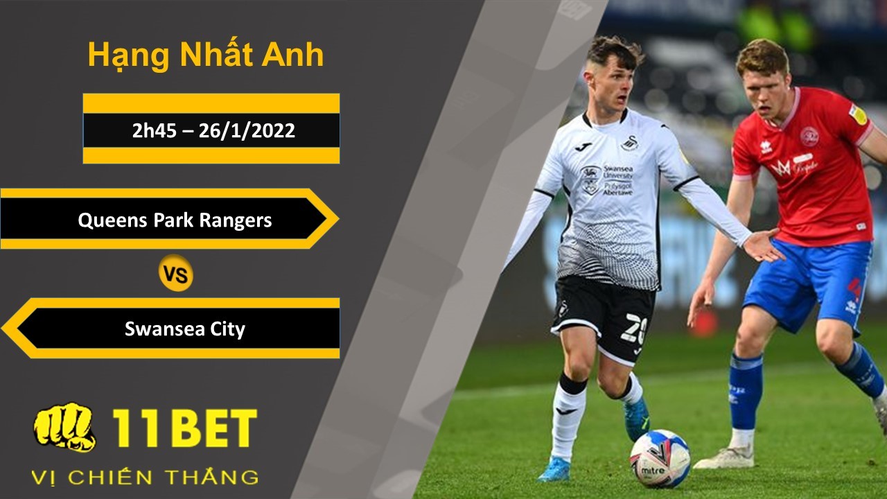11BET Soi kèo Queens Park Rangers vs Swansea City, 2h45, 26/1/2022