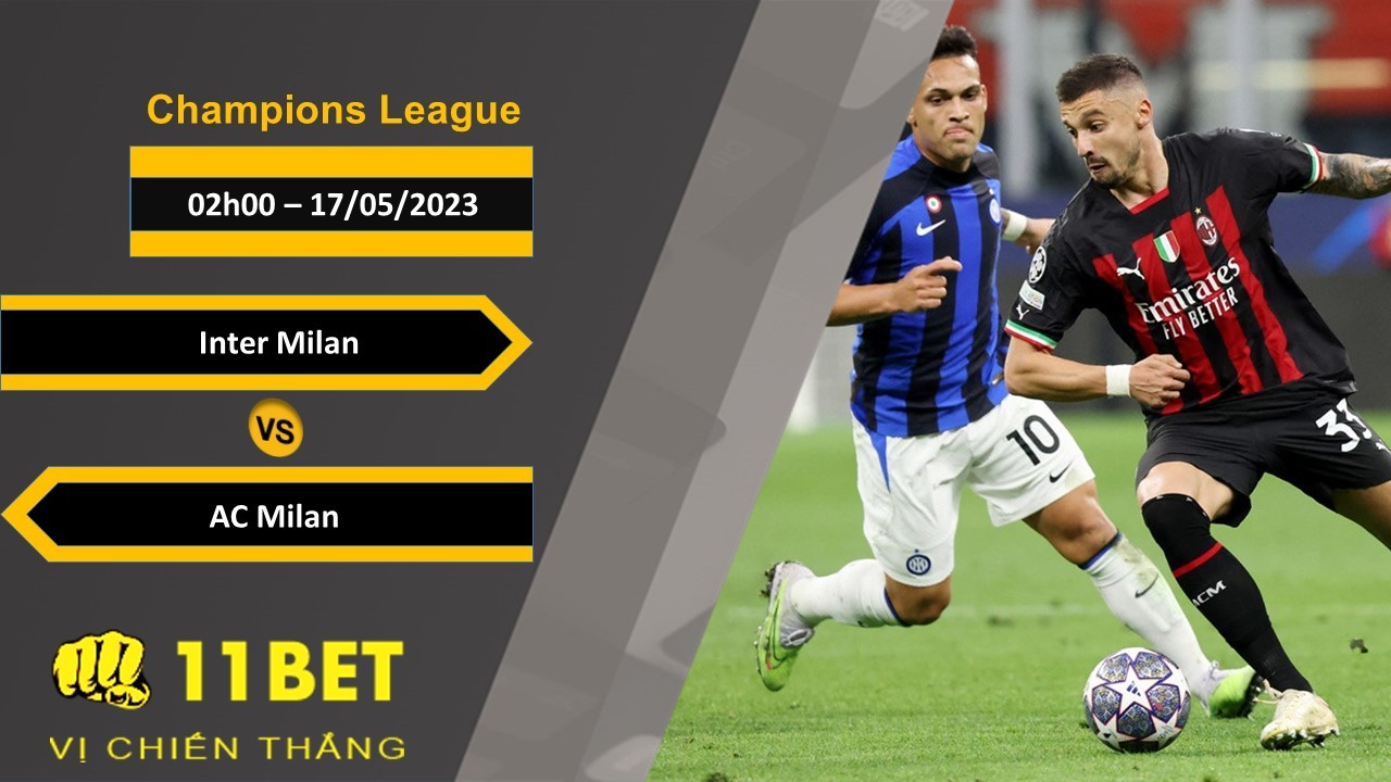 11BET Soi kèo Inter Milan vs AC Milan, 02h00, 17/05/2023