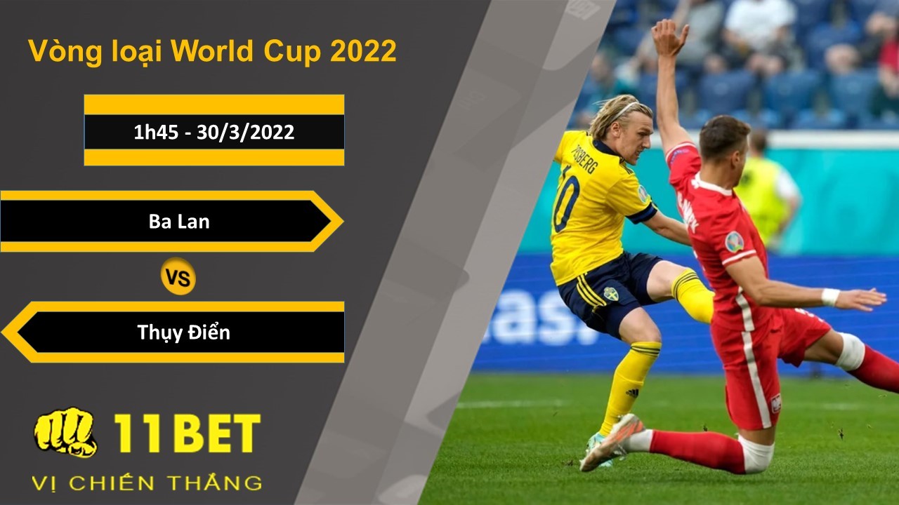 11BET Soi kèo Ba Lan vs Thụy Điển, 1h45, 30/3/2022