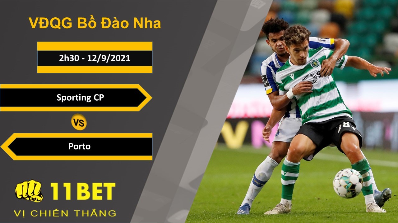 11BET Soi kèo Sporting CP vs Porto, 2h30, 12/9/2021