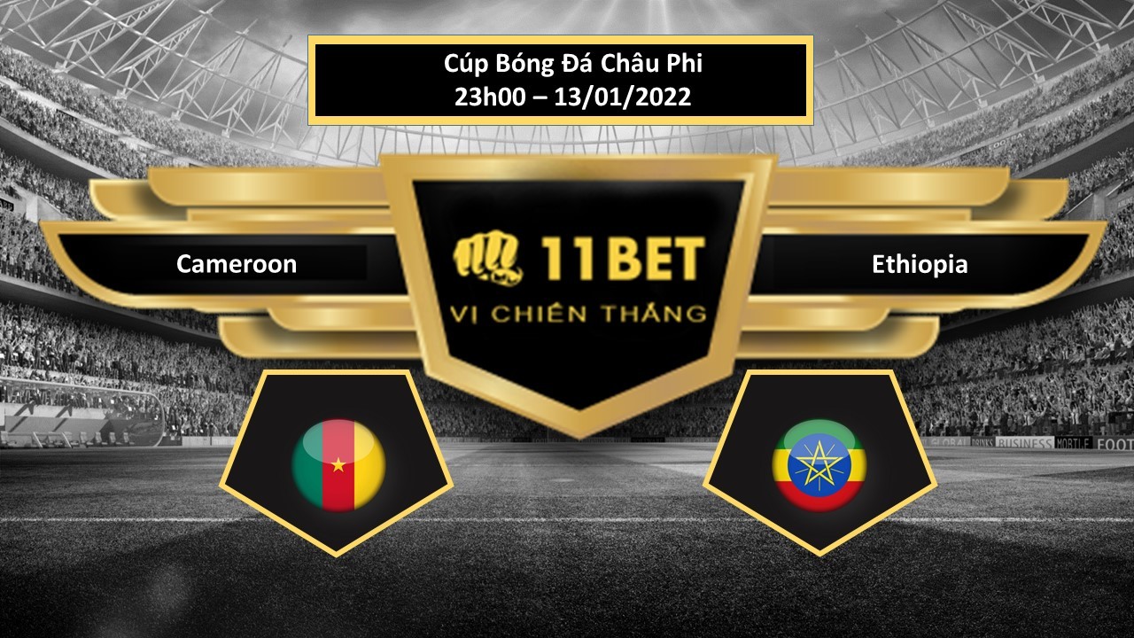11BET Tip bóng đá  Cameroon vs Ethiopia ,  hôm nay 13/01/2022