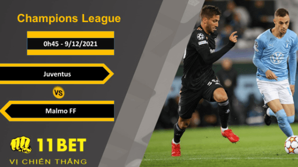 11BET Soi kèo Juventus vs Malmo FF, 0h45, 9/12/2021